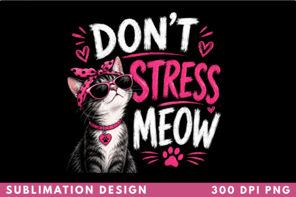 Don’t Stress Meow Funny Cat T-shirt PNG