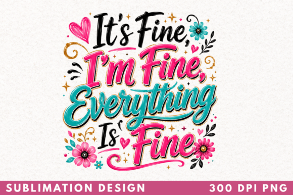 It’s Fine I’m Fine Everything is Fine Design